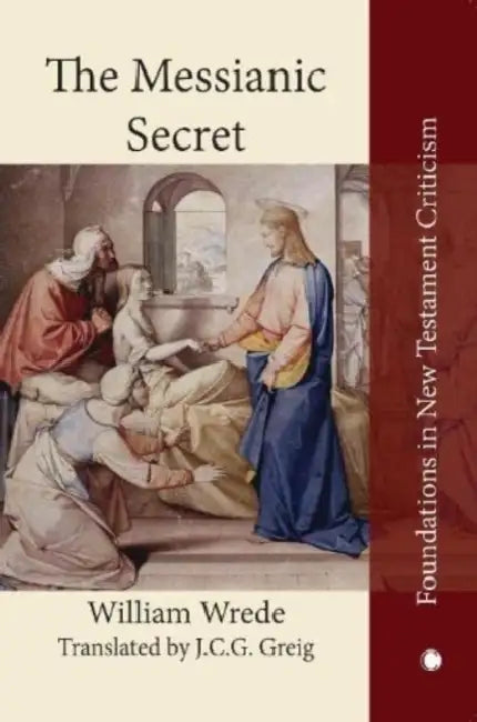 The Messianic Secret by William Wrede, Jcg Greig