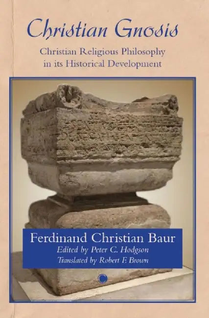 Christian Gnosis: Christian Religious Philosophy in Its Historical Development by James Clarke &. Co