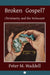 Broken Gospel?: Christianity and the Holocaust by Peter M. Waddell