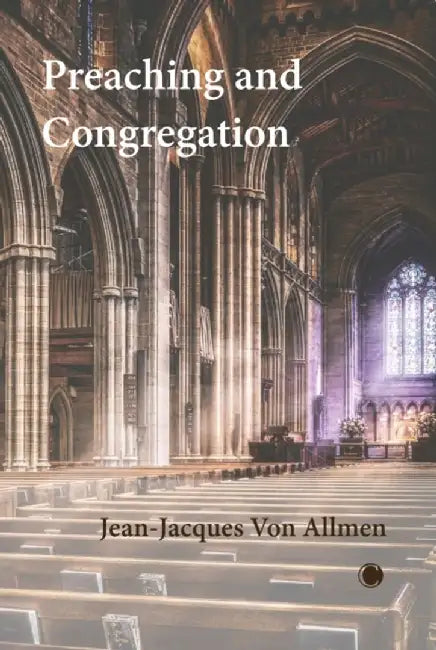 Preaching and Congregation by Jean-Jacques Von Allmen