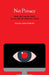 Net Privacy: How We Can Be Free in an Age of Surveillance by Sacha Molitorisz