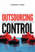 Outsourcing Control: The Politics of International Migration Cooperation Volume 13 by Katherine H. Tennis