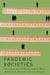 Pandemic Societies by Jean-Louis Denis