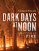 Dark Days at Noon: The Future of Fire by Edward Struzik