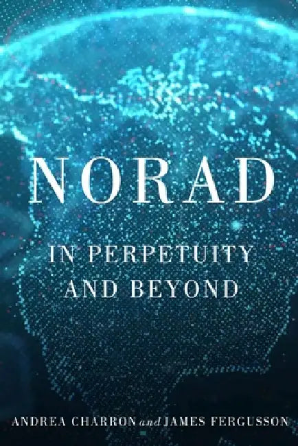 Norad: In Perpetuity and Beyond by Andrea Charron