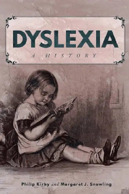 Dyslexia: A History by Philip Kirby