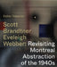 Scott, Brandtner, Eveleigh, Webber: Revisiting Montreal Abstraction of the 1940s by Esther Trepanier