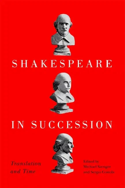 Shakespeare in Succession: Translation and Time by Michael Saenger, Sergio Costola