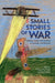 Small Stories of War: Children, Youth, and Conflict in Canada and Beyond Volume 264 by Barbara Lorenzkowski, Kristine Alexander, Andrew Burtch