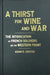 A Thirst for Wine and War: The Intoxication of French Soldiers on the Western Front by Adam D. Zientek
