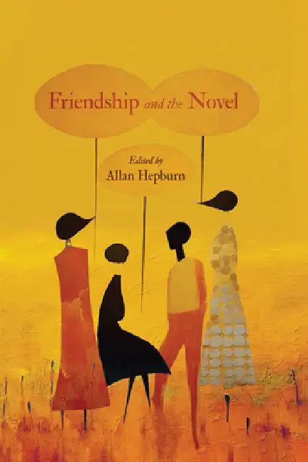 Friendship and the Novel by Allan Hepburn