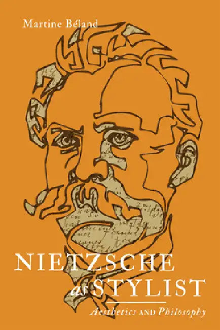 Nietzsche as Stylist: Aesthetics and Philosophy by Martine Béland