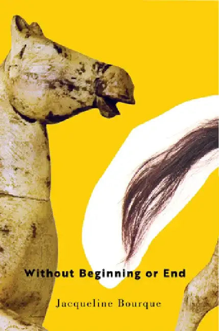 Without Beginning or End by Jacqueline Bourque