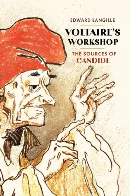 Voltaire's Workshop: The Sources of Candide by Edward M. Langille