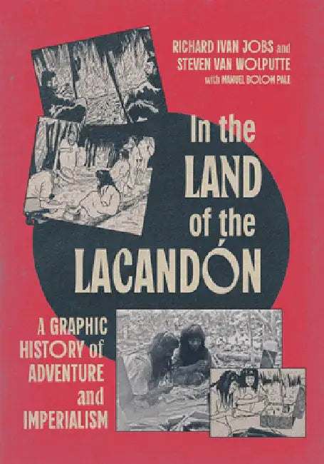 In the Land of the Lacandon by Richard Ivan Jobs