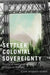 Settler-Colonial Sovereignty: Visions of Improvement and Indigenous Erasure by Liam Midzain-Gobin