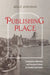 Publishing Place: Transatlantic Modernity and Periodical Culture on Canada's East Coast by Billy Johnson