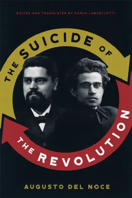 The Suicide of the Revolution by Augusto del Noce, Carlo Lancellotti, Carlo Lancellotti