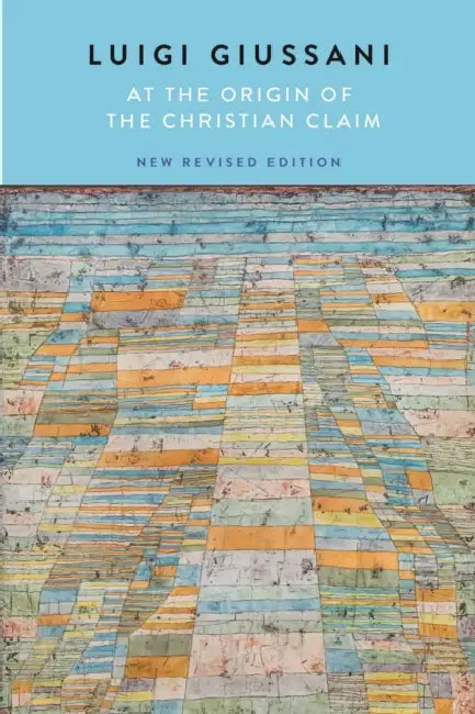 At the Origin of the Christian Claim: New Revised Edition by Luigi Giussani