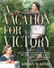 A Vacation for Victory: An Illustrated History of the Women's Land Army in Canada by Kelsey M. Lonie