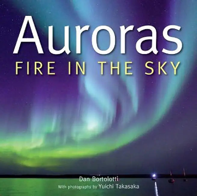 Auroras: Fire in the Sky by Dan Bortolotti