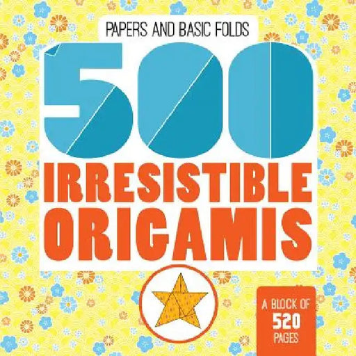 500 Irresistable Origamis by Mayumi Jezewski