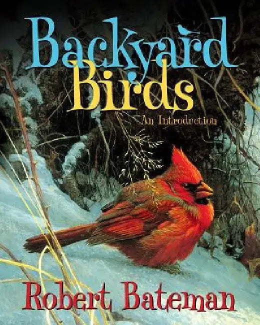 Backyard Birds: An Introduction by Robert Bateman
