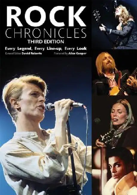 Rock Chronicles: Every Legend, Every Line-Up, Every Look by David Roberts, Alice Cooper