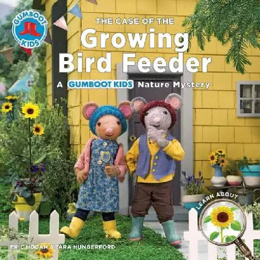 The Case of the Growing Bird Feeder: A Gumboot Kids Nature Mystery by Eric Hogan