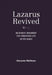 Lazarus Revived: An Atheist Argument for Conscious Life After Death by Alexander Matthews