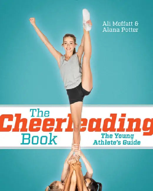 The Cheerleading Book: The Young Athlete's Guide by Ali Moffatt