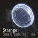 Strange Sea Creatures by Erich Hoyt