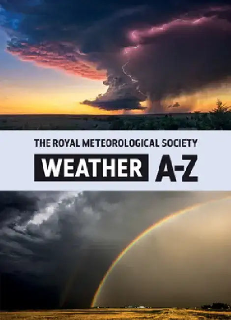 Weather A-Z: A Dictionary of Weather Terms by The Royal Meteorological Society