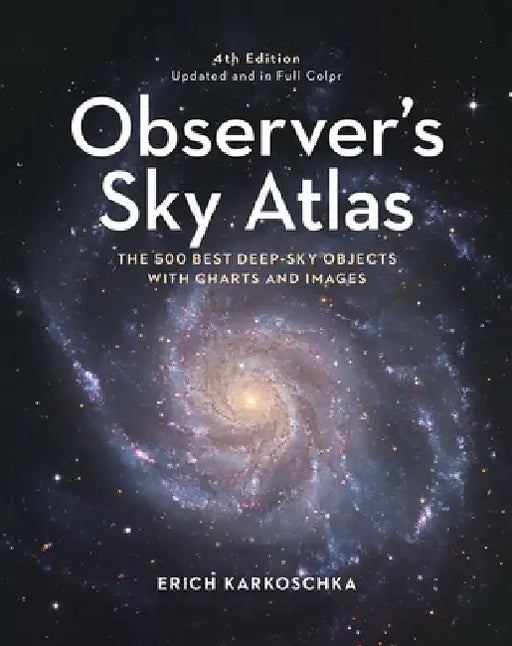 Observer's Sky Atlas: The 500 Best Deep-Sky Objects with Charts and Images by Erich Karkoschka