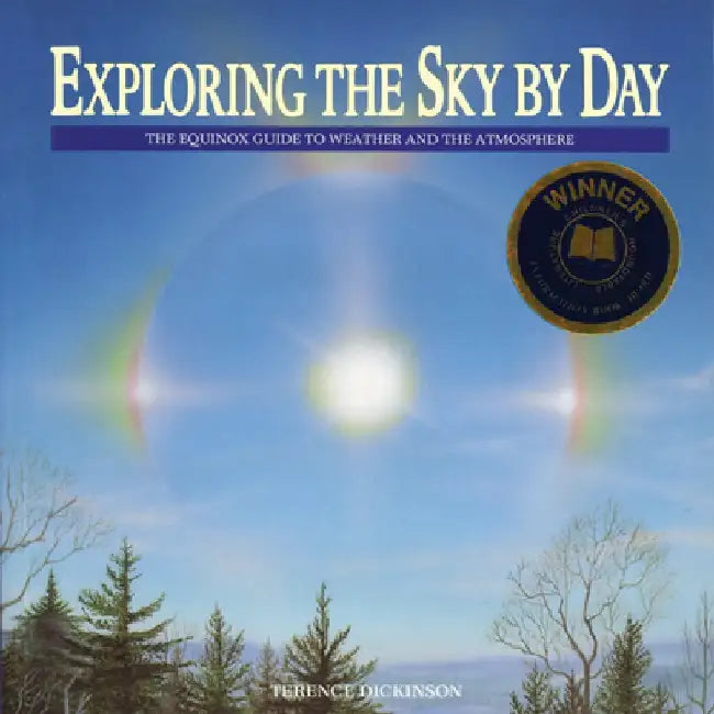 Exploring the Sky by Day: The Equinox Guide to Weather and the Atmosphere by Terence Dickinson