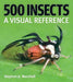 500 Insects: A Visual Reference by Stephen A. Marshall