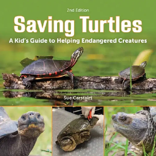 Saving Turtles: A Kid's Guide to Helping Endangered Creatures by Sue Carstairs