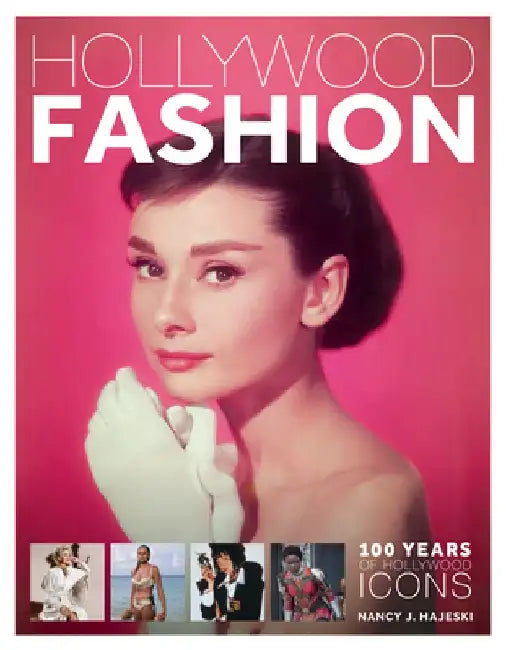 Hollywood Fashion: 100 Years of Hollywood Icons by Nancy J. Hajeski