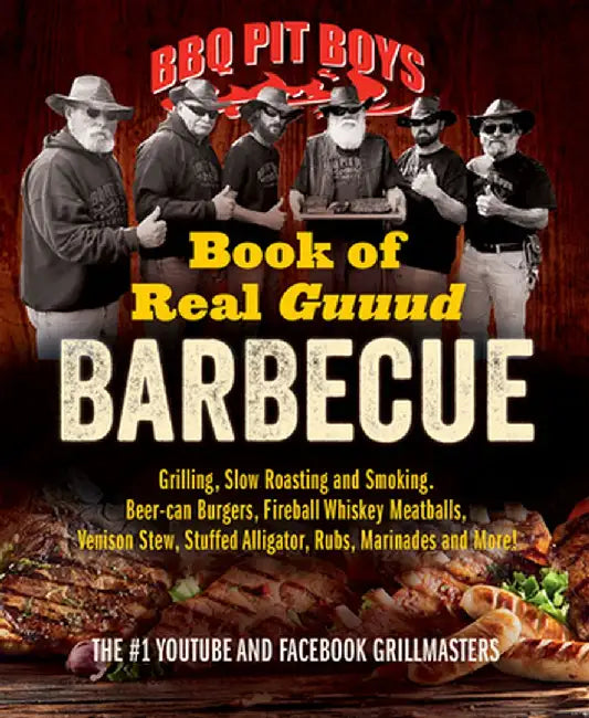 The BBQ Pit Boys of Real Guuud Barbecue by The Bbq Pit Boys