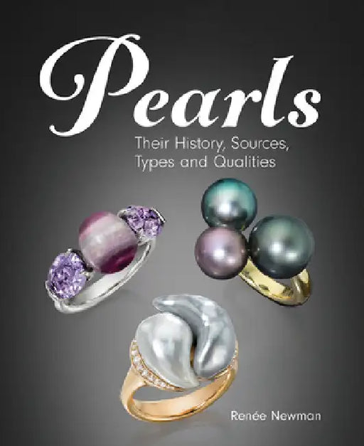 Pearls: Their History, Sources, Types and Qualities by Newman, Renée