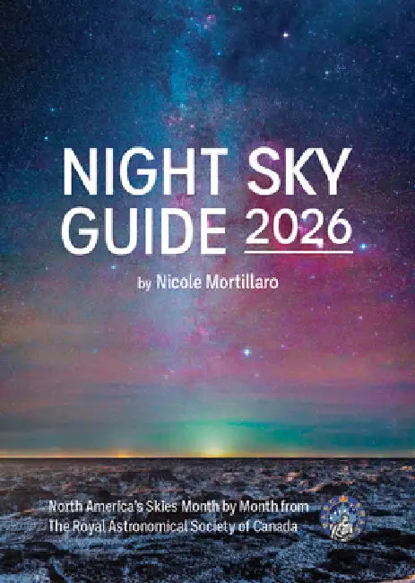 Night Sky Guide 2026: North America's Skies Month by Month from the Royal Astronomical Society of Canada by Mortillaro, Nicole