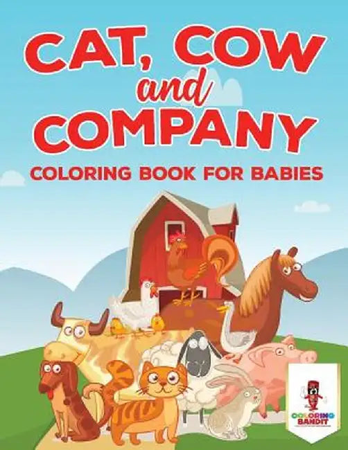 Cat, Cow and Company: Coloring Book for Babies by Coloring Bandit
