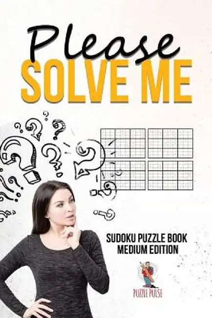 Please Solve Me: Sudoku Puzzle Book Medium Edition by Puzzle Pulse
