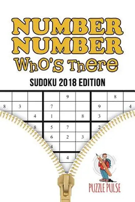 Number, Number Who's There: Sudoku 2018 Edition by Puzzle Pulse