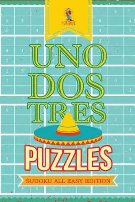 Uno, DOS, Tres Puzzles: Sudoku All Easy Edition by Puzzle Pulse
