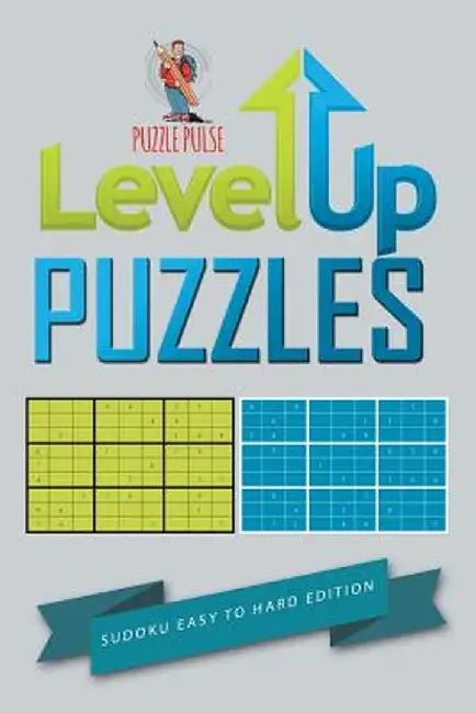 Level Up Puzzles: Sudoku Easy to Hard Edition by Puzzle Pulse