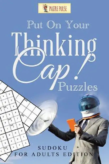 Put on Your Thinking Cap! Puzzles: Sudoku for Adults Edition by Puzzle Pulse
