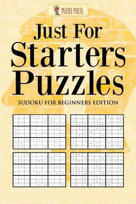 Just for Starters Puzzles: Sudoku for Beginners Edition by Puzzle Pulse