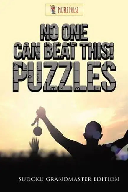 No One Can Beat This! Puzzles: Sudoku Grandmaster Edition by Puzzle Pulse