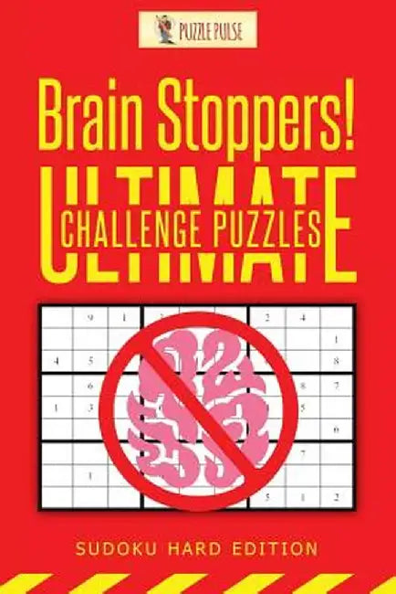 Brain Stoppers! Ultimate Challenge Puzzles: Sudoku Hard Edition by Puzzle Pulse